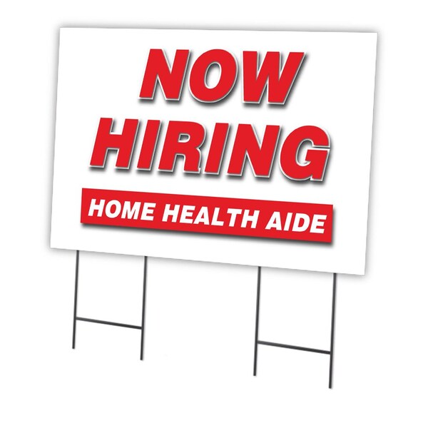 Signmission Now Hiring Home Health Aide Yard & Stake outdoor plastic coroplast window, C-2436 HOME HEALTH AIDE C-2436 HOME HEALTH AIDE - main